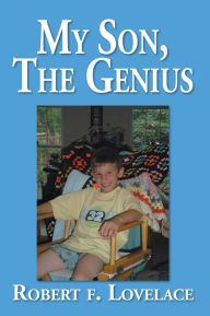 Title: My Son, The Genius, Author: ROBERT F. LOVELACE