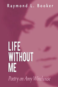 Title: Life Without Me, Author: Raymond L. Booker