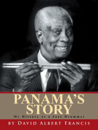 Title: Panama's Story: My History as a Jazz Drummer, Author: David Albert Francis