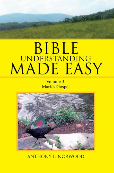 BIBLE UNDERSTANDING MADE EASY: VOLUME 3: MARK'S GOSPEL