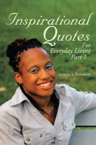 Title: Inspirational Quotes For Everyday Living, Author: Jazmyn S. Roberson