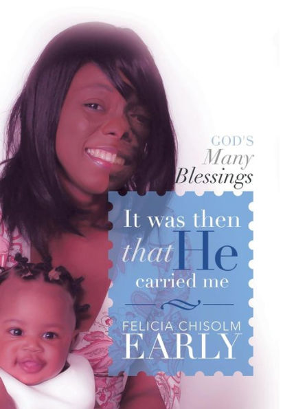 It Was Then That He Carried Me!: God's Many Blessings