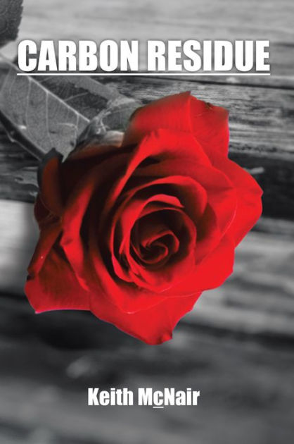 CARBON RESIDUE by Keith McNair | eBook | Barnes & Noble®