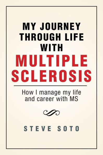 My Journey Through Life with Multiple Sclerosis: How I Managed and Career MS
