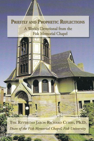 Priestly and Prophetic Reflections: A Weekly Devotional from the Fisk Memorial Chapel