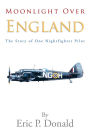 Moonlight Over England The Story of One Nightfighter Pilot