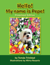 Title: Hello! My name is Pepe!: Preschool Edition, Author: Tomas Trinidad