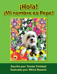 Title: Hola! Mi nombre es Pepe!, Author: Tomas Trinidad