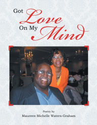 Title: Got Love On My Mind, Author: Maureen Michelle Waters-Graham