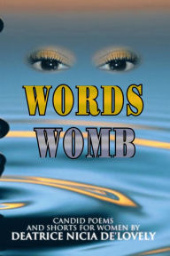 Title: Eyes - Words - Womb, Author: Deatrice Nicia De'Lovely