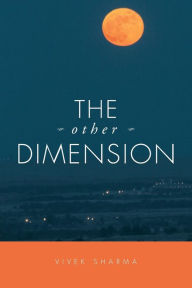 Title: The Other Dimension, Author: Vivek Sharma