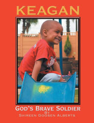 Title: Keagan God's Brave Soldier, Author: Shireen Goosen Alberts