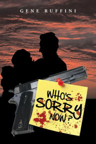 Title: Who's Sorry Now ?, Author: Gene Ruffini