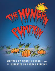 Title: The Hungry Pumpkin, Author: Montell Russell