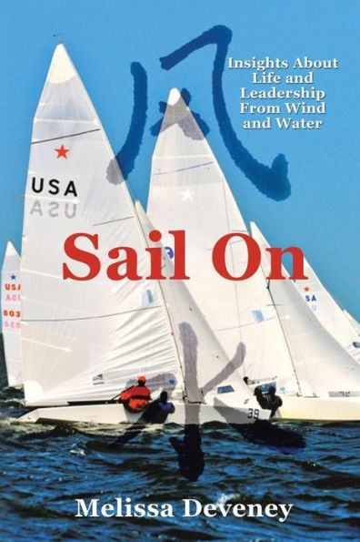Sail on: Insights about Life and Leadership from Wind Water