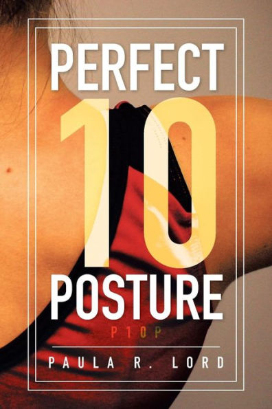 Perfect 10 Posture: Applying Pilates and Posture Training for Success Gymnastics (and Other Sports)