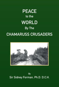 Title: Peace to the World By The Ameruss Crusaders, Author: Sir Sidney Forman