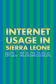 Title: Internet Usage in Sierra Leone, Author: Dr. Kamara