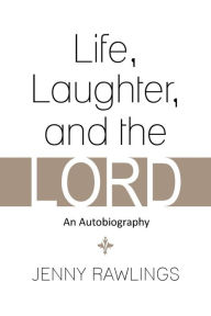 Life, Laughter, and the Lord: An Autobiography