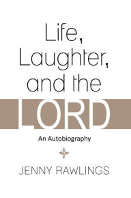 Life, Laughter, and the Lord: An Autobiography