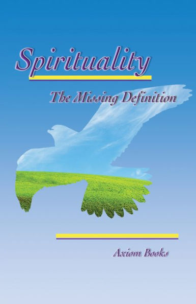 SPIRITUALITY The Missing Definition