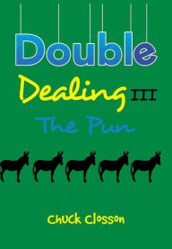 Title: Double Dealing III: The Pun, Author: Chuck Closson