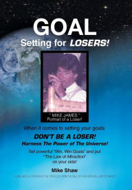 Title: Goal Setting for Losers, Author: Mike Shaw