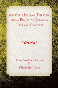 Title: Modern Italian Theater: From Praga to Sciascia : Text and Context, Author: Michael Vena