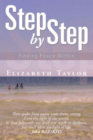 Title: Step By Step: Finding Peace Within, Author: Elizabeth Taylor