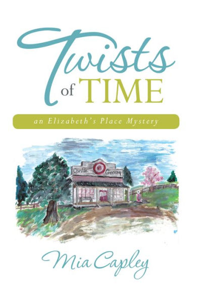 Twists of Time: an Elizabeth's Place Mystery