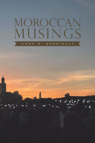 Title: Moroccan Musings, Author: Anne B. Barriault