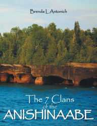 Title: The 7 Clans of the Anishinaabe, Author: Brenda Antonich