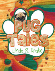 Title: Pug Tales, Author: Linda R. Drake