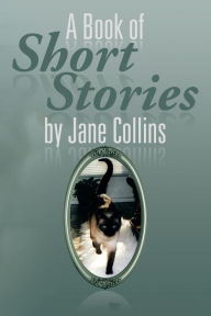 Title: A Book of Short Stories by Jane Collins, Author: Jane Collins