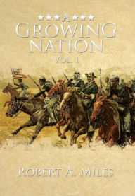 Title: A Growing Nation: A History of the 1800's Southwest, Author: Robert a Miles