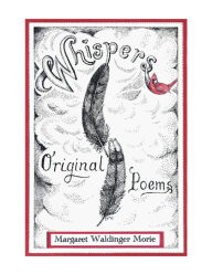 Title: Whispers: Original Poems, Author: Margaret Waldinger Morie