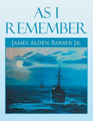 Title: As I Remember, Author: James Alden Barber Jr