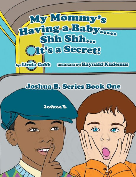 My Mommy's Having a Baby..... Sh Sh. It's Secret!: Joshua B. Series Book One