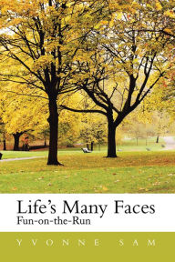 Title: Life's Many Faces: Fun on the Run, Author: Yvonne Sam