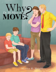 Title: Why Do We Have to Move?, Author: Monica R Wright