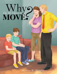 Title: Why Do We Have to Move?, Author: Monica R. Wright