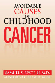 Title: Avoidable Causes of Childhood Cancer, Author: Samuel S. Epstein