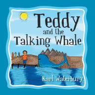 Title: Teddy and the Talking Whale, Author: Karl Waterbury