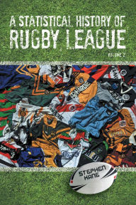 Title: A Statistical History of Rugby League: Volume 2, Author: Stephen Kane