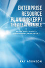 Enterprise Resource Planning (ERP) The Great Gamble: An Executive's Guide to Understanding an ERP Project