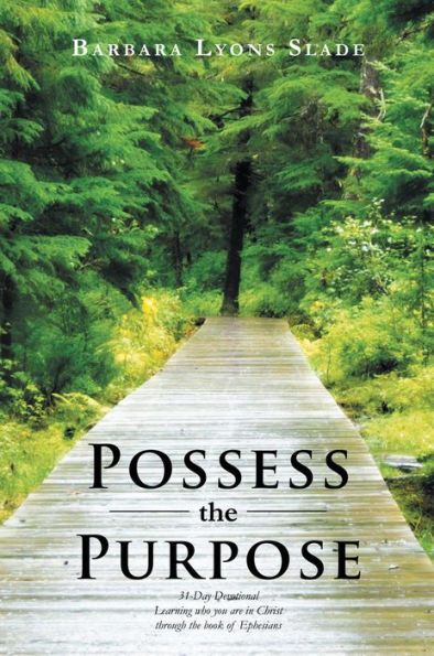 Possess the Purpose: A 31-Day Devotional Learning who you are in Christ through the book of Ephesians