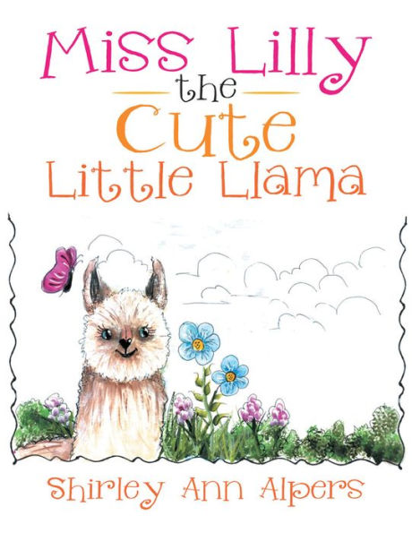 Miss Lilly the Cute Little Llama: The Cute Little Llama