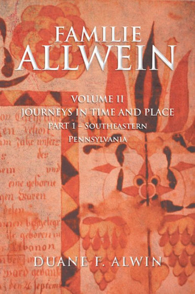 FAMILIE ALLWEIN: Volume 2: Journeys in Time & Place - Part 1