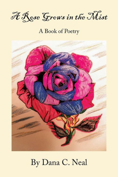 A Rose Grows the Mist: Book of Poetry