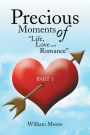 Precious Moments of Life, Love and Romance: Part 1